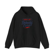 Shut Up Nobody Cares Hoodie