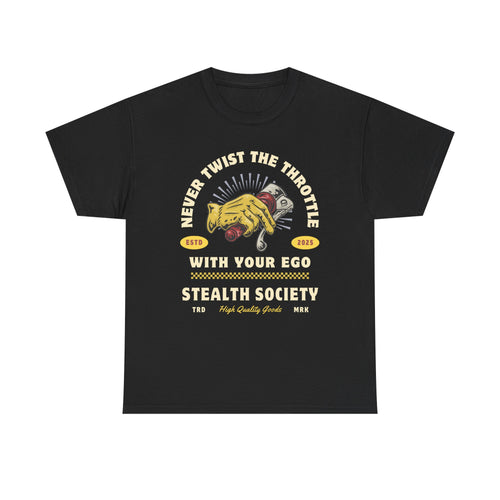Never Twist The Throttle With Your Ego Tee