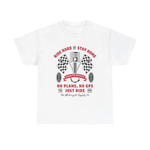 Ride Hard Or Stay Home Tee
