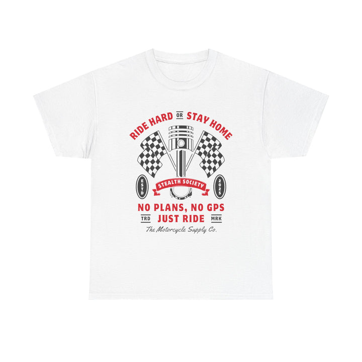 Ride Hard Or Stay Home Tee