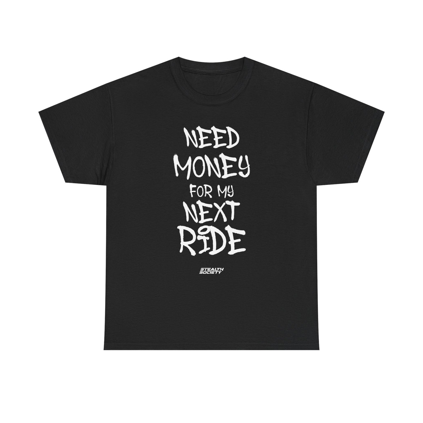 Need Money For My Next Ride Tee
